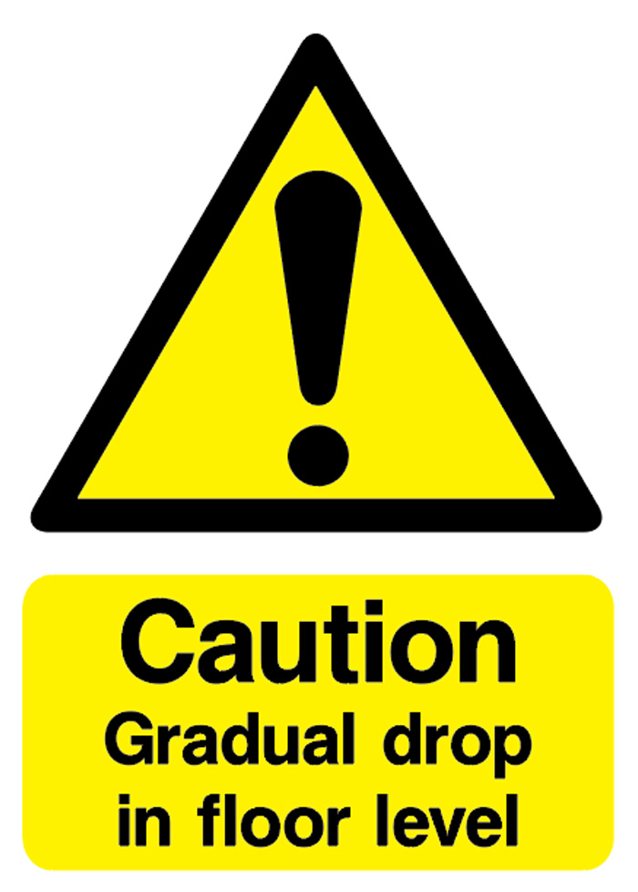 Caution - Gradual Drop In Floor Level