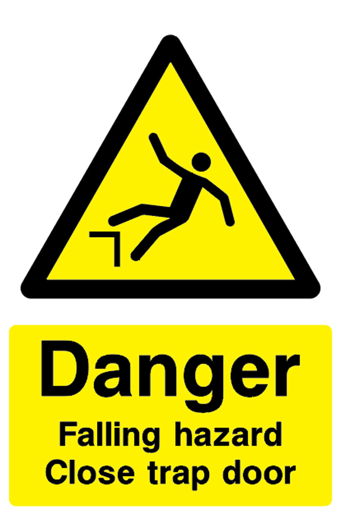 Danger - Falling hazard Close trap door