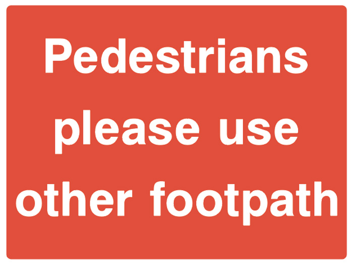 Pedestrians Please Use Other Footpath