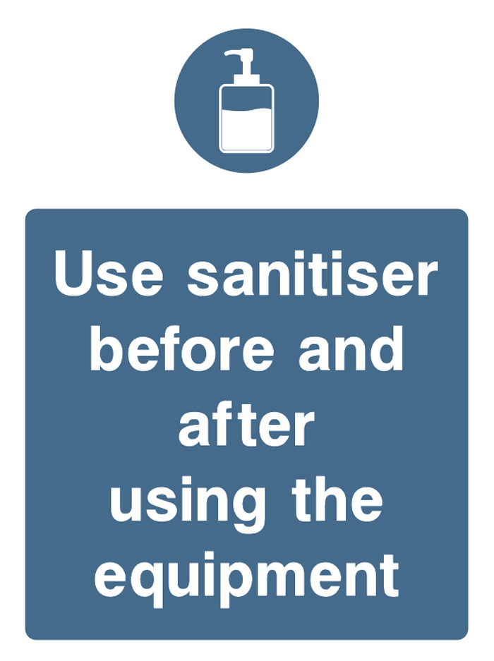 Use Sanitiser Before And After Using The Equipment