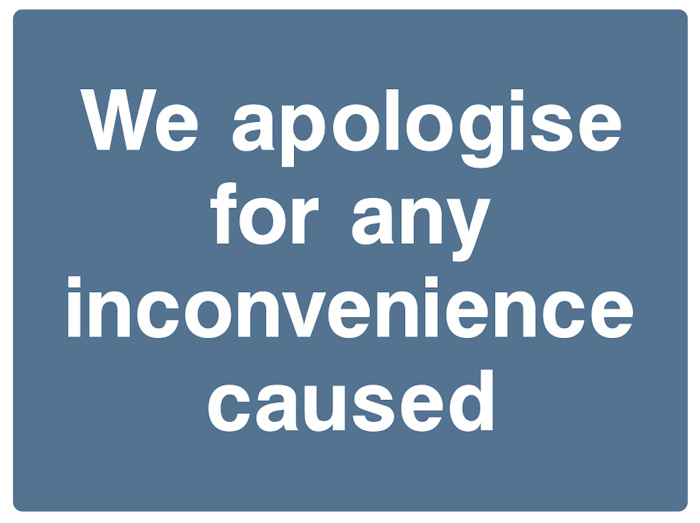 We Apologise For Any Inconvenience Caused