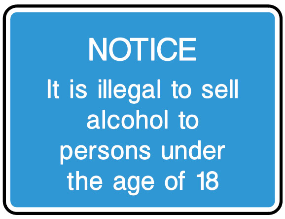 Information Signs - It Is Illegal To Sell Alcohol To Persons Under The Age Of 18