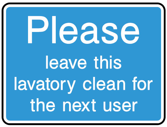 Information Signs - Leave This Lavatory Clean For The Next User