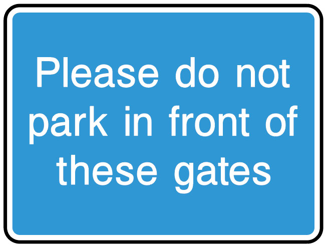 Information Signs - Please Do Not Park In Front Of These Gates