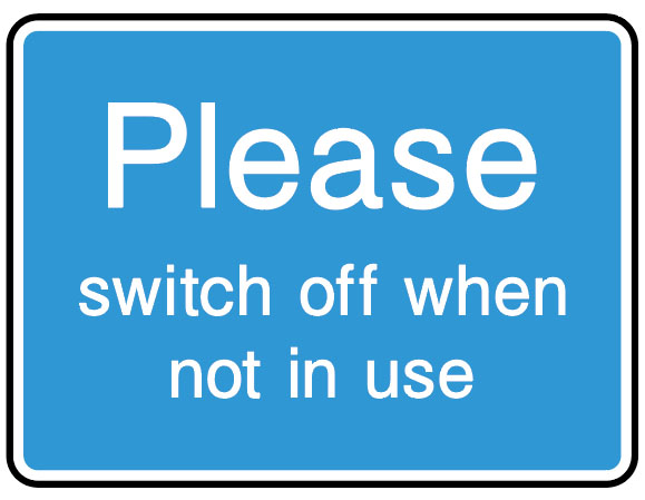 Information SIgns - Please Switch Off When Not In Use