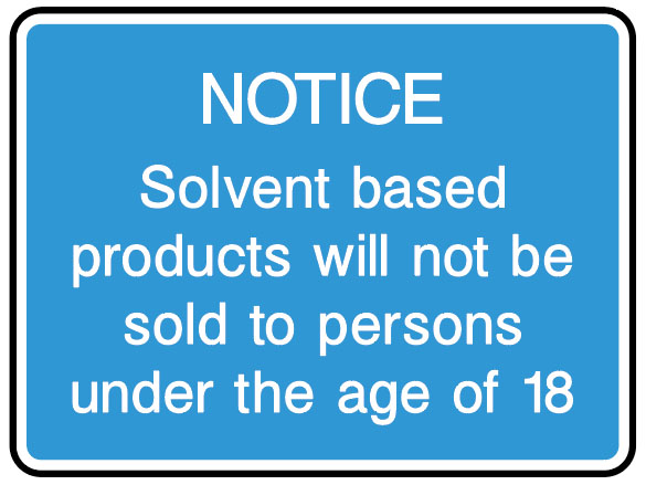 Information Signs - Solvent Based Products Will Not Be Sold To Under 18