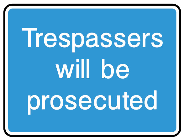 Information Signs - Trespassers Will Be Prosecuted