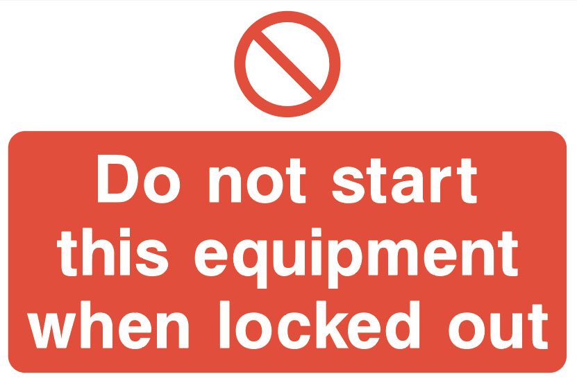 Lockout Signs - Do Not Start This Equipment When Locked Out