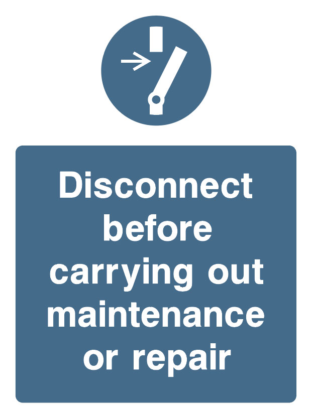 Mandatory - machinery And General - Disconnect Before Carrying Out Maintenance Or Repair