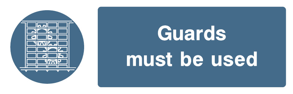 Mandatory - Machinery And General - Guards Must Be Used