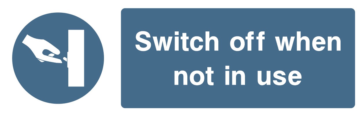 Mandatory - Machinery And General - Switch Off When Not In Use