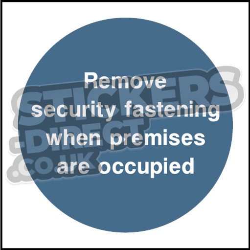 Remove Security Fastening When Premises Are Occupied