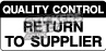 Quality Control - Return To Supplier - (Quantity 250)